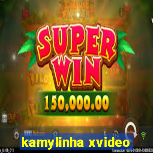 kamylinha xvideo